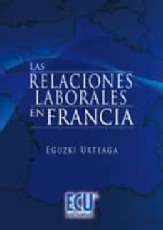 relaciones laborales en francia-aguzki urteaga-9788484549833