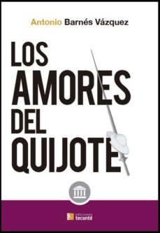 los amores del quijote-antonio barnes vazquez-9788484693833