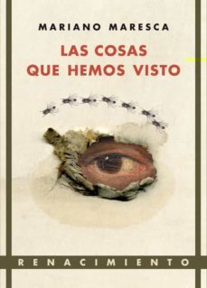 las cosas que hemos visto-mariano maresca-9788484726333