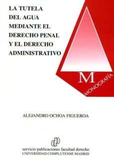 la tutela del agua mediante el derecho penal y administrativo-9788484811633