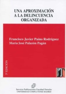 una aproximacion a la delincuencia organizada-francisco javier paino rodriguez-9788484812333