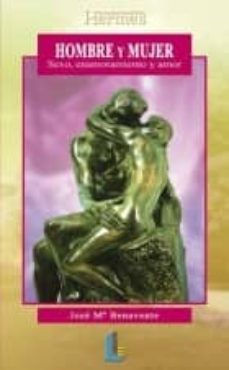 hombre y mujer: sexo, enamoramiento y amor-jose luis benavente-9788484830733