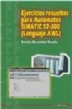 ejercicios resueltos para automatas simatic s7/300 (lenguaje awl) (ciclo formativo grado superior)-emilio gonzalez rueda-9788486108533