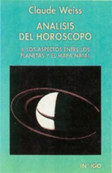 analisis del horoscopo ii:aspectos entre planetas y el mapa natal-claude weiss-9788486668433