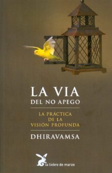 la via del no apego: la practica de la vision profunda-9788487403033