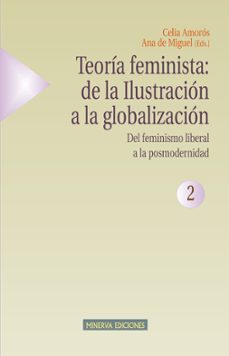 teoria feminista: de la ilustracion a la globalizacion (vol. 2): del feminismo liberal a la posmodernidad (2ª ed.)-9788488123633