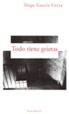 todo tiene grietas-iñigo garcia ureta-9788489239333