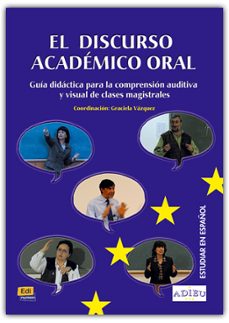 el discurso academico oral: guia didactica para la comprension au ditiva y visual de clases magistrales-graciela vazquez-9788489756533