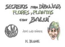 secretos para dibujar flores y plantas con balui-jose luis oñate-9788489840133
