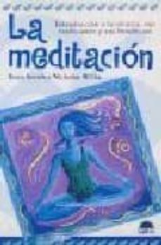 la meditacion: introduccion a la tecnica, sus tradiciones y benef icios-erica smith-nicholas wilks-9788489920033