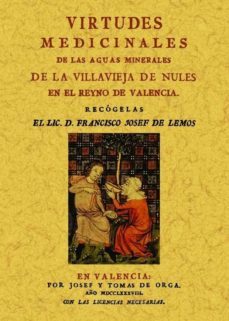 virtudes medicinales de las aguas minerales de la villavieja de n ules en el reino de valencia (ed. facsimil)-francisco jose de lemos-9788490010433