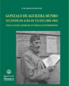 gonzalo de aguilera munro xi conde de alba de yeltes (1886-1965) (ebook)-9788490122433