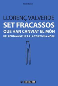 set fracassos que han canviat el mon-llorenç valverde-9788490641033