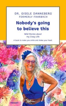 nobodys going to believe this (ebook)-dr. gisele danneberg-9788490729533