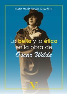 lo bello y lo etico en la obra de oscar wilde-9788490745533
