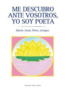 me descubro ante vosotros, yo soy poeta (ebook)-maria jesus perez artigas-9788490769133
