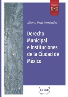 (i.b.d.) derecho municipal e instituciones de la ciudad de mexico-alberto vega hernandez-9788490906033