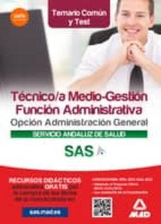 tecnico/a medio-gestion funcion administrativa del sas opcion administracion general. temario comun y test-9788490933633