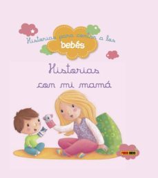 historias con mi mama (historias para contar a los bebes)-9788490944233