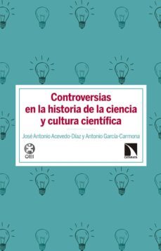 controversias en la historia de la ciencia-jose antonio acevedo diaz-9788490973233