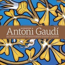 antoni gaudi, el arquitecto mas vanguardista y revolucionario de todos los tiempos (ed. deluxe) (aleman)-9788491030133