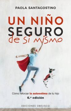 un niño seguro de sí mismo-paola santagostino-9788491114833