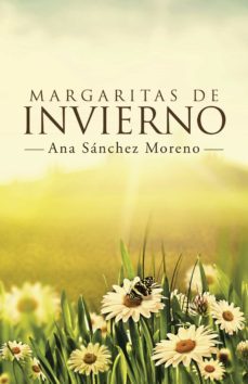 (i.b.d.) margaritas de invierno-ana sanchez moreno-9788491122333