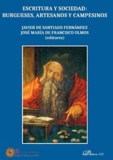 escritura y sociedad: burgueses, artesanos y campesinos-9788491489733