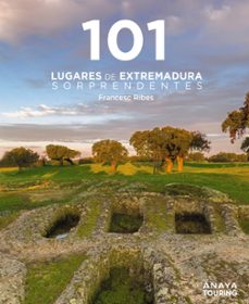 101 lugares de extremadura sorprendentes 2025 (guias singulares)-francesc ribes gegundez-9788491589433