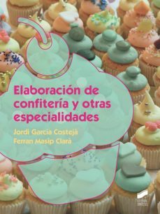 elaboracion de confiteria y otras especialidades-jordi garcia costeja-9788491711933