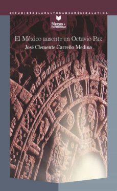 el mexico ausente en octavio paz-jose clemente carreño medina-9788491921233