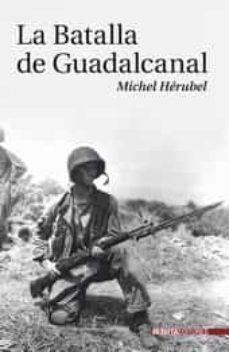 la batalla de guadalcanal-michel herubel-9788492400133