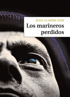 los marineros perdidos (montesinos)-jean claude izzo-9788492616633