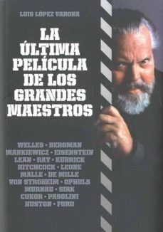 la ultima pelicula de los grandes maestros-luis lopez varona-9788492626533