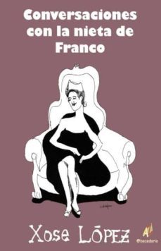 conversaciones con la nieta de franco-xose lopez-9788492669233