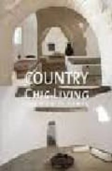 country chic living: vivir en el campo-9788492731633
