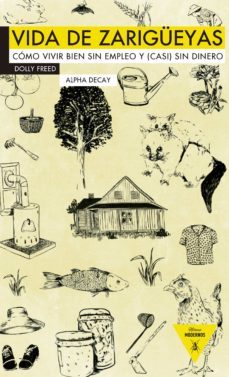 vida de zarigueyas: como vivir bien sin empleo y casi sin dinero-dolly freed-9788492837533