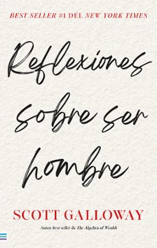 reflexiones sobre ser hombre-scott galloway-9788492917433