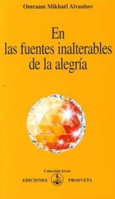 en las fuentes inalterables de la alegria-omraam mikhael aivanhov-9788493571733