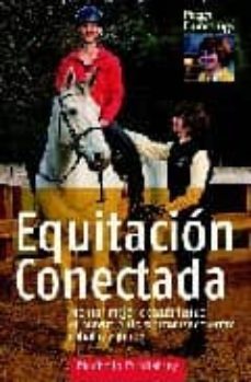 equitacion conectada: montar mejor descubriendo el movimiento sin cronizado entre caballo y jinete-peggy cummings-9788493586133