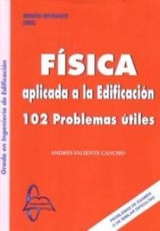 fisica aplicada a la edificacion grado edificacion: 102 problemas utiles-9788493778033