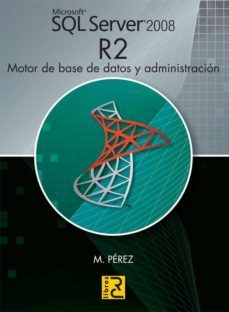 microsoft sql server 2008 r2: motor de base de datos y administra cion-maria perez marques-9788493831233