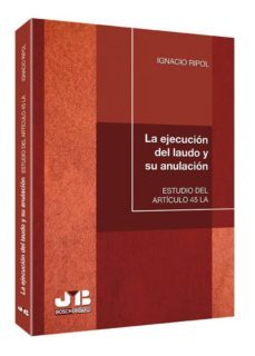la ejecucion del laudo y su anulacion-ignacio ripol-9788494093333