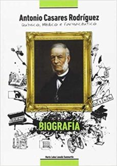 antonio casares rodriguez. quimico, medico e farmaceutico-maria luisa losada sanmartin-9788494105333