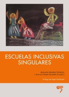 escuelas inclusivas singulares-alejandro gonzalez martinez-9788494142833