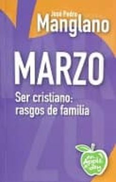 marzo: ser cristiano: rasgos de familia-jose pedro manglano-9788494211133