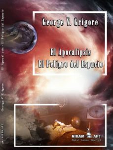 el apocalipsis: el peligro del espacio-george v. grigore-9788494285233