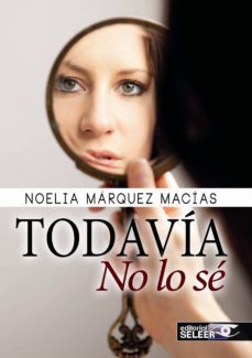 todavia no lo se-noelia marquez macias-9788494330933