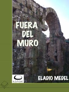 fuera del muro (ebook)-eladio medel iglesias-9788494363733