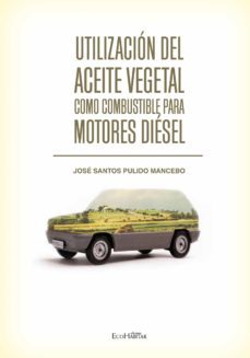 utilizacion del aceite vegetal como combustible para motores diesel (ebook)-9788494376733